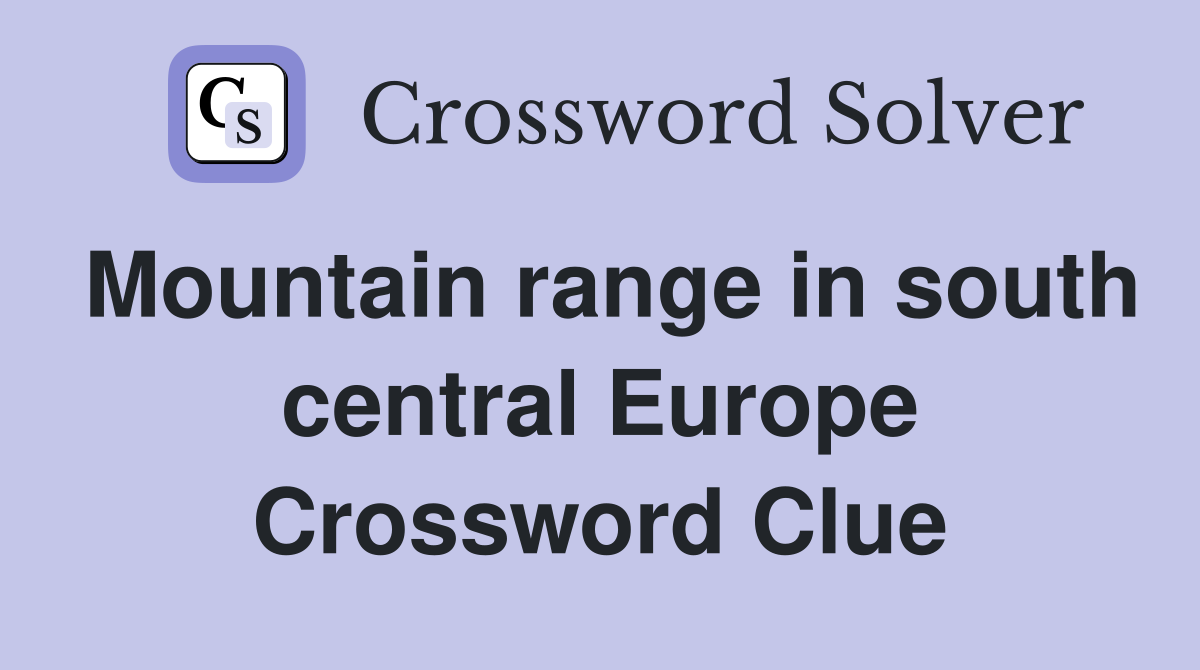 Mountain range in south central Europe Crossword Clue