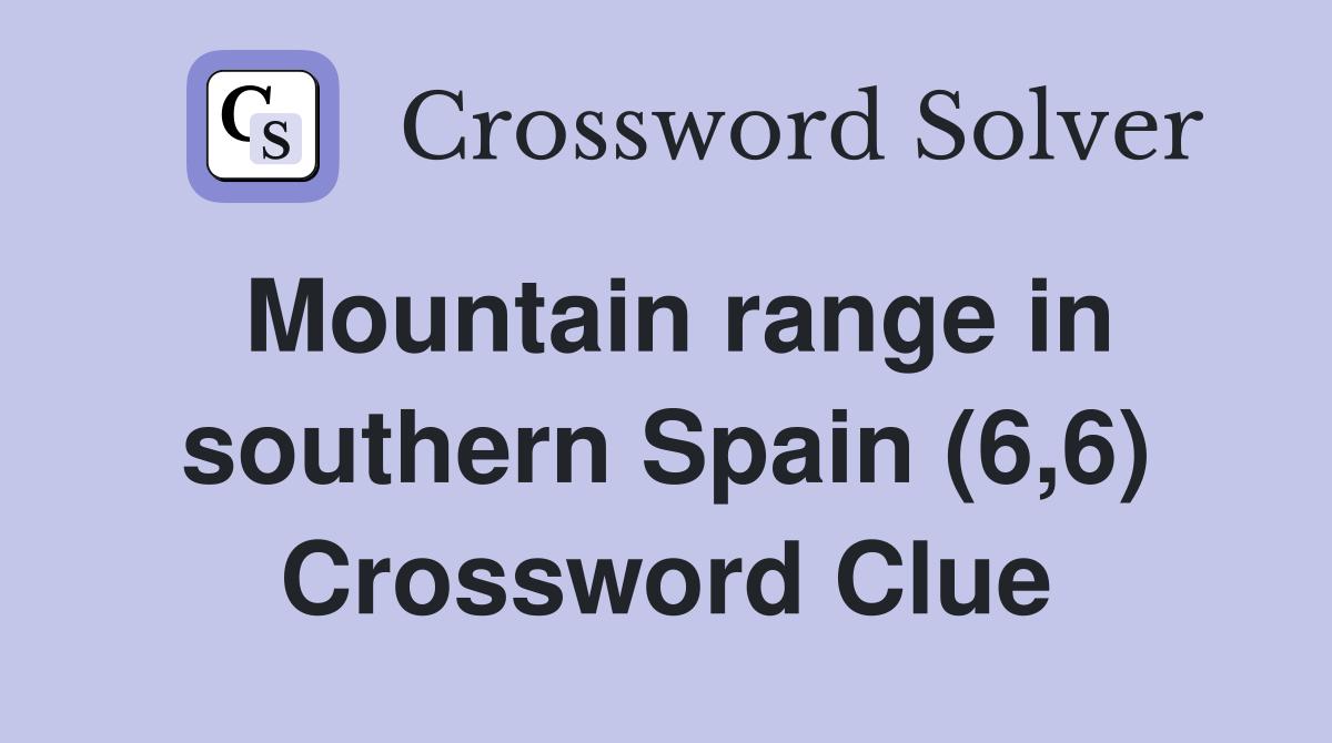 Mountain range in southern Spain (6,6) Crossword Clue