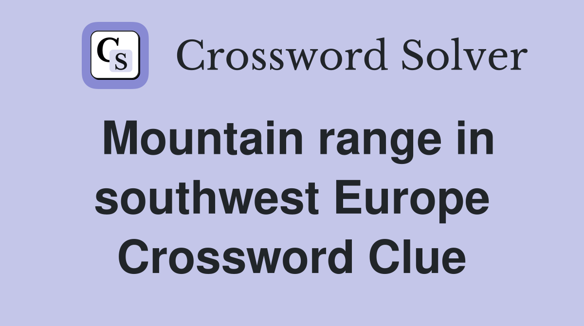 Mountain range in southwest Europe Crossword Clue