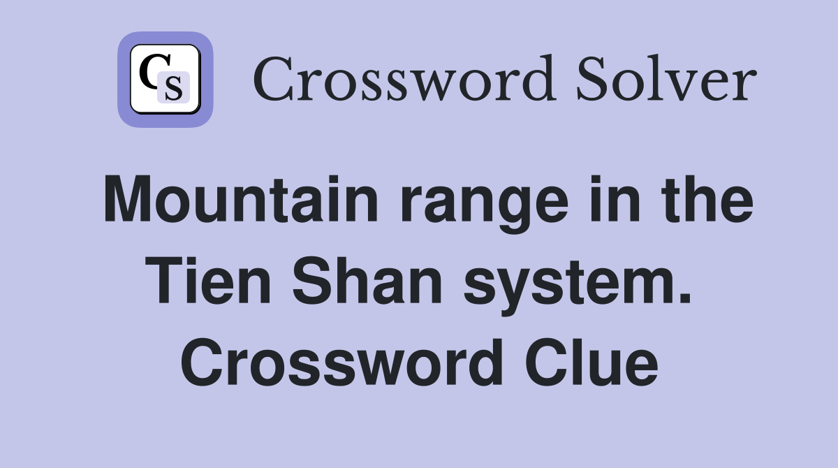 Mountain range in the Tien Shan system. Crossword Clue