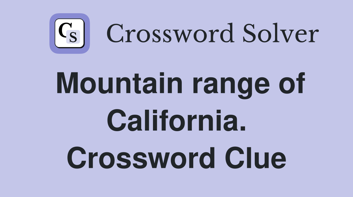 Mountain range of California. Crossword Clue