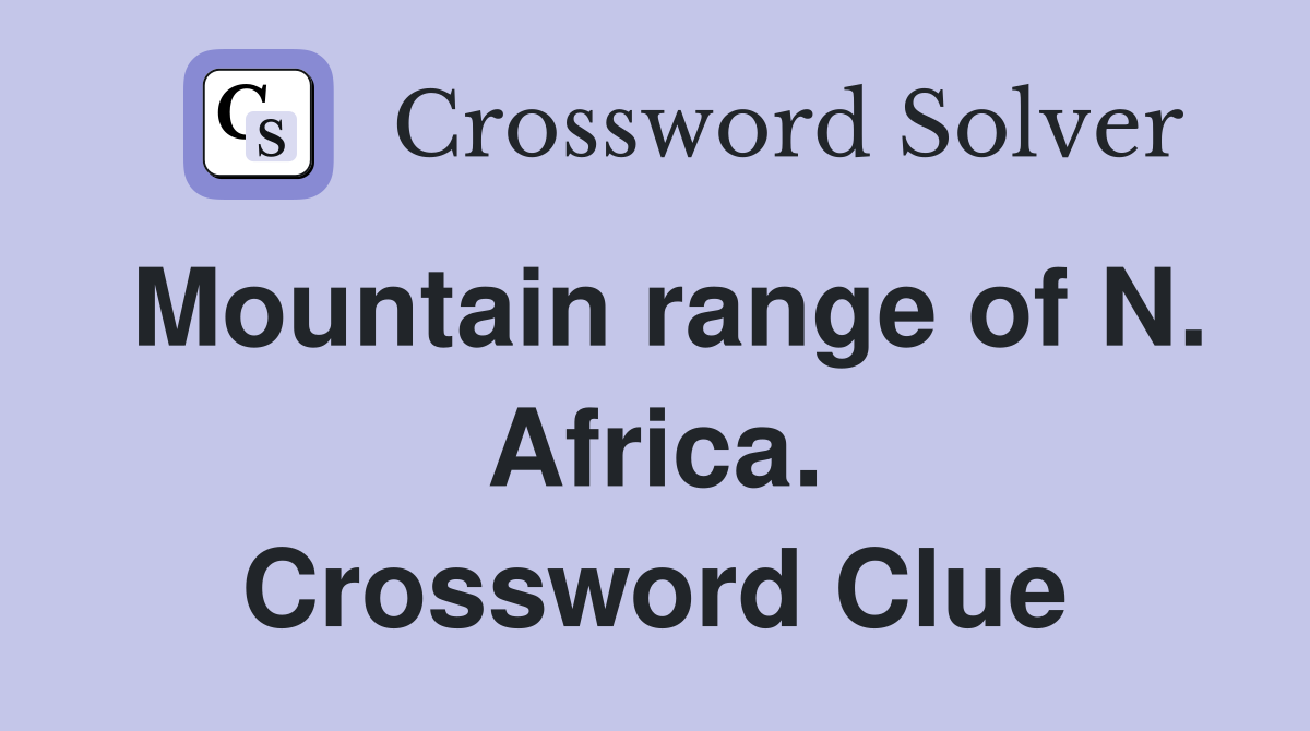 Mountain range of N. Africa. Crossword Clue