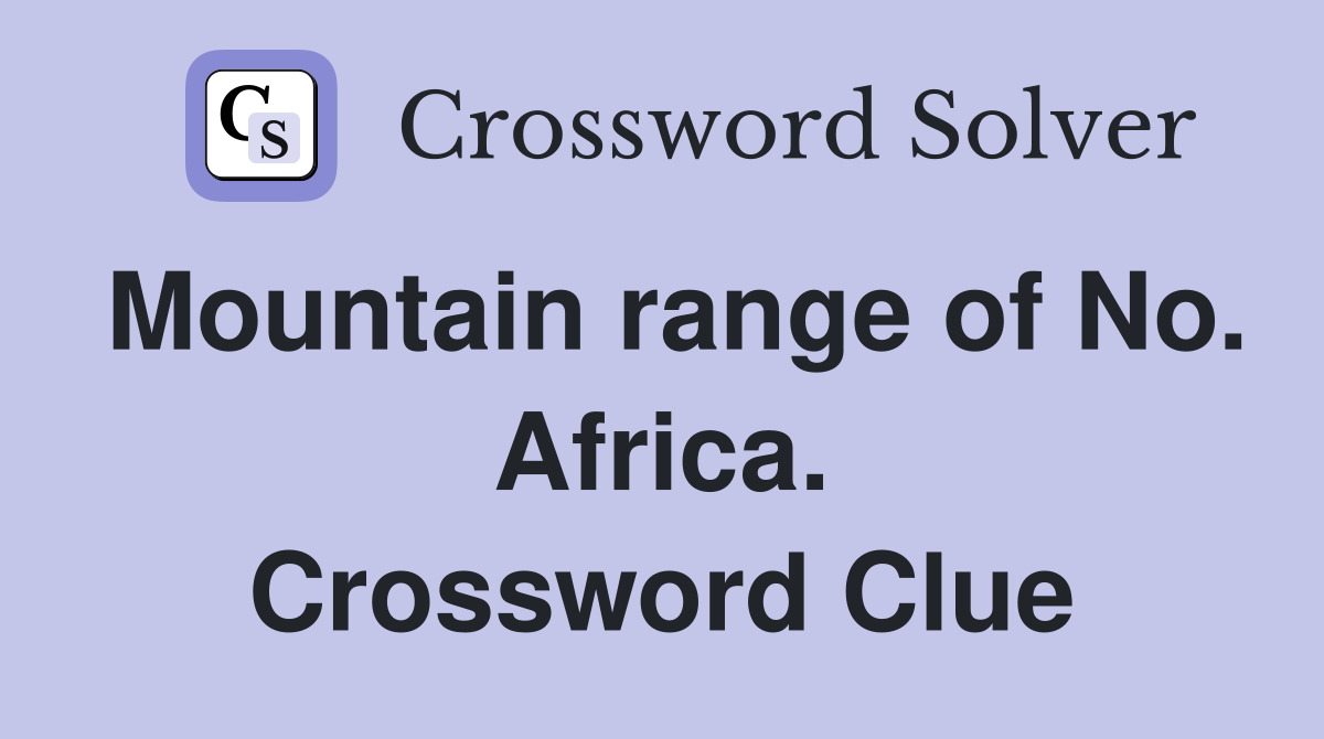 Mountain range of No. Africa. Crossword Clue