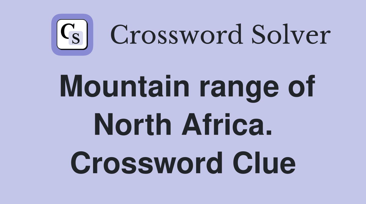 Mountain range of North Africa. Crossword Clue