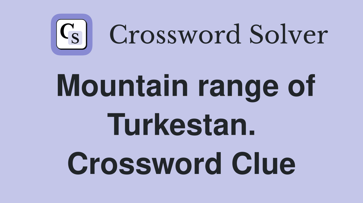 Mountain range of Turkestan. Crossword Clue