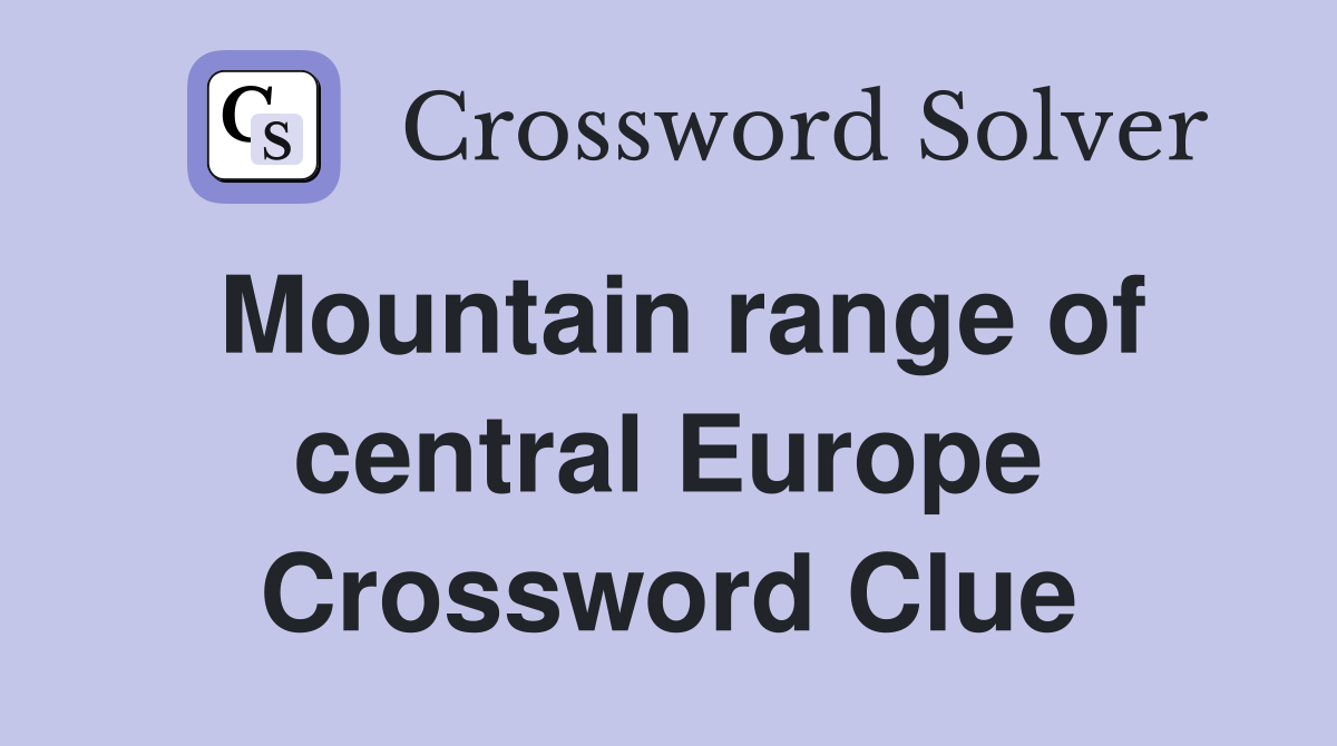 Mountain range of central Europe Crossword Clue