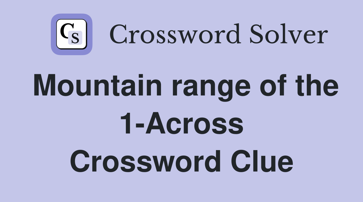 Mountain range of the 1-Across Crossword Clue