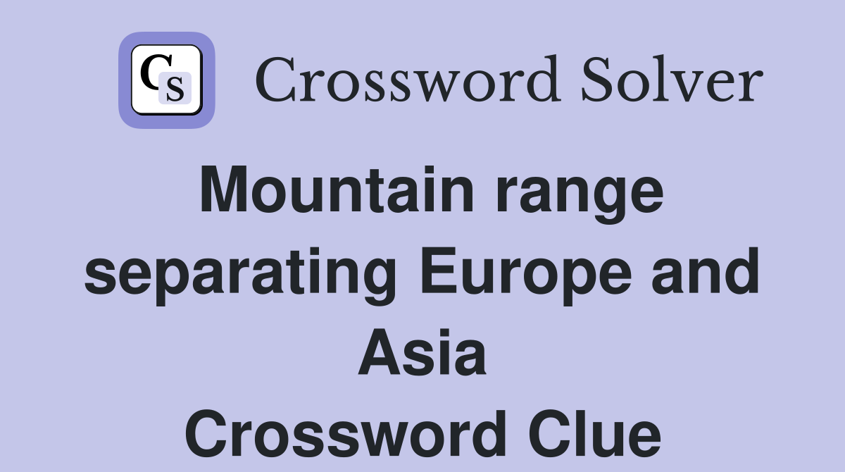 Mountain range separating Europe and Asia Crossword Clue