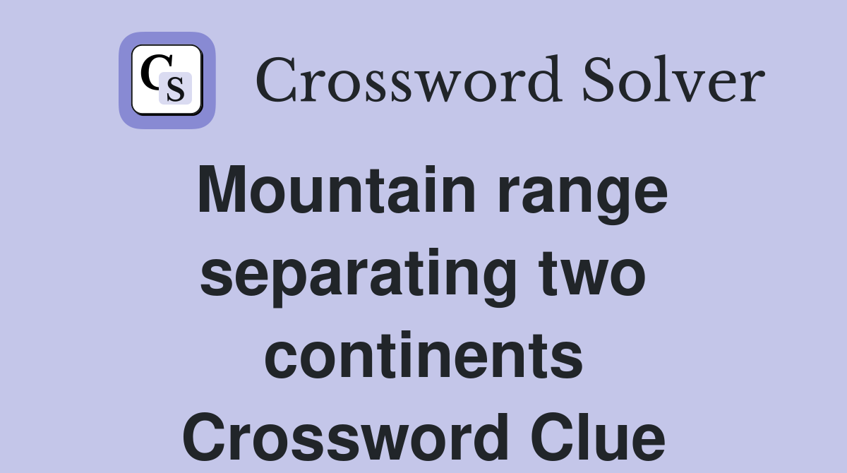 Mountain range separating two continents Crossword Clue