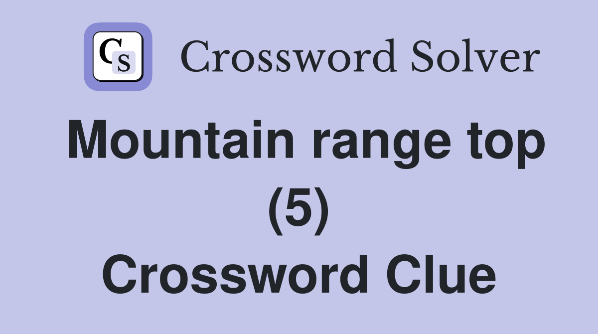 Mountain range top (5) Crossword Clue