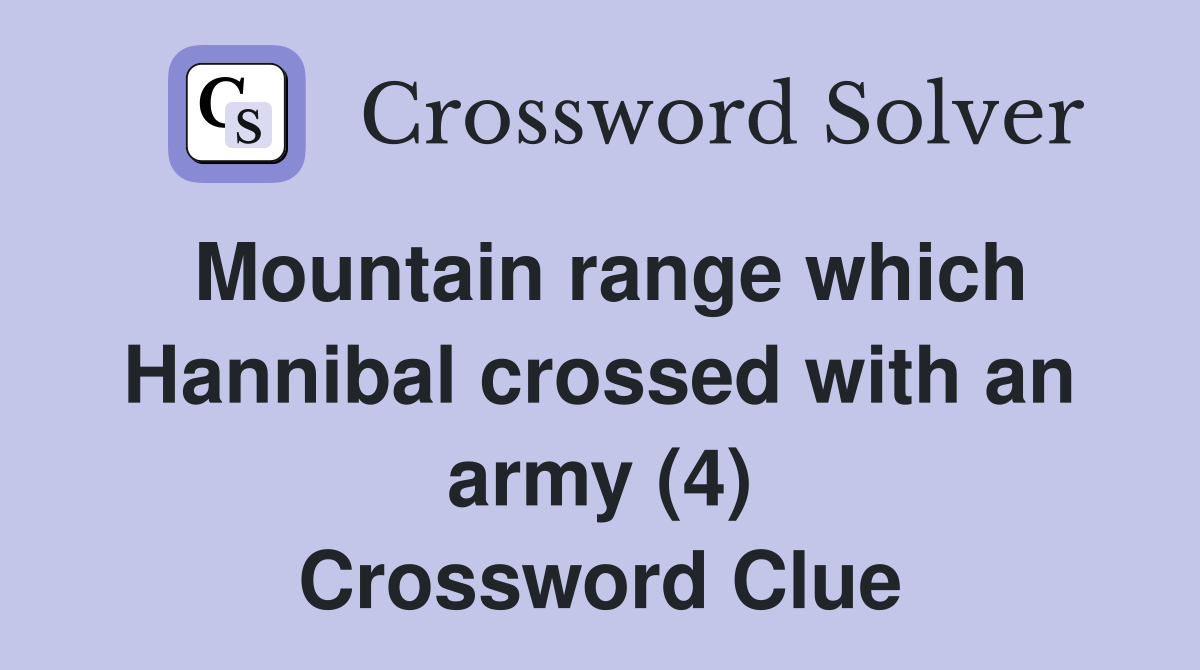 Mountain range which Hannibal crossed with an army (4) Crossword Clue