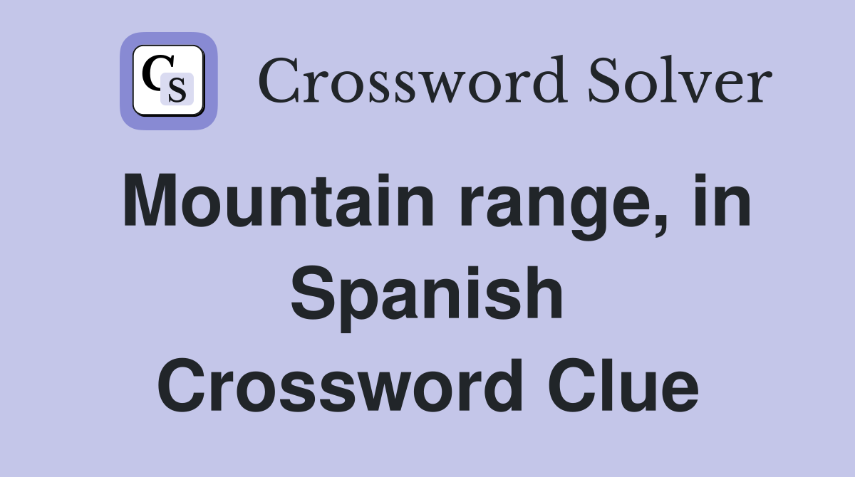 Mountain range, in Spanish Crossword Clue