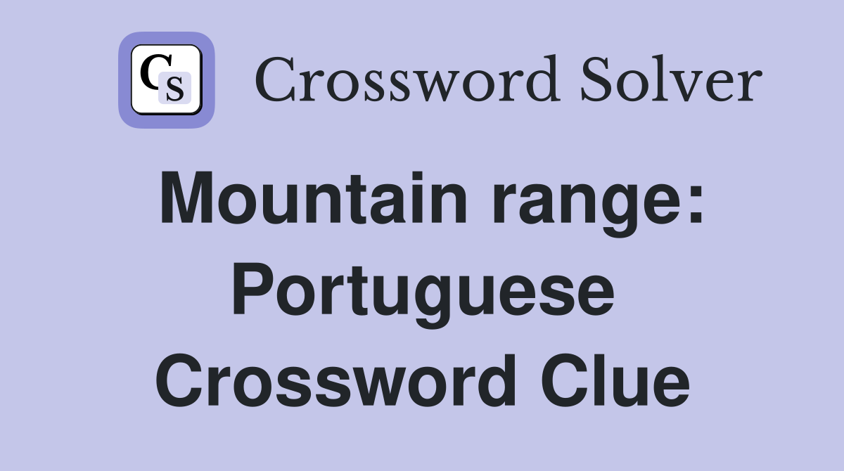 Mountain range: Portuguese Crossword Clue