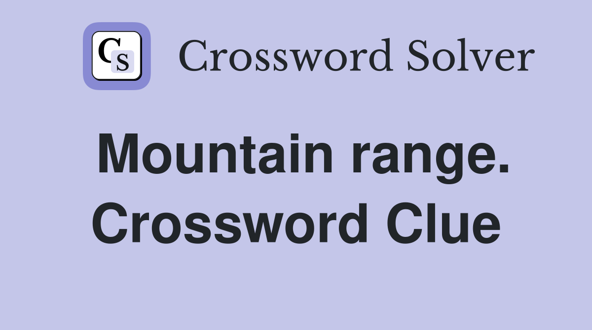 Mountain range. Crossword Clue
