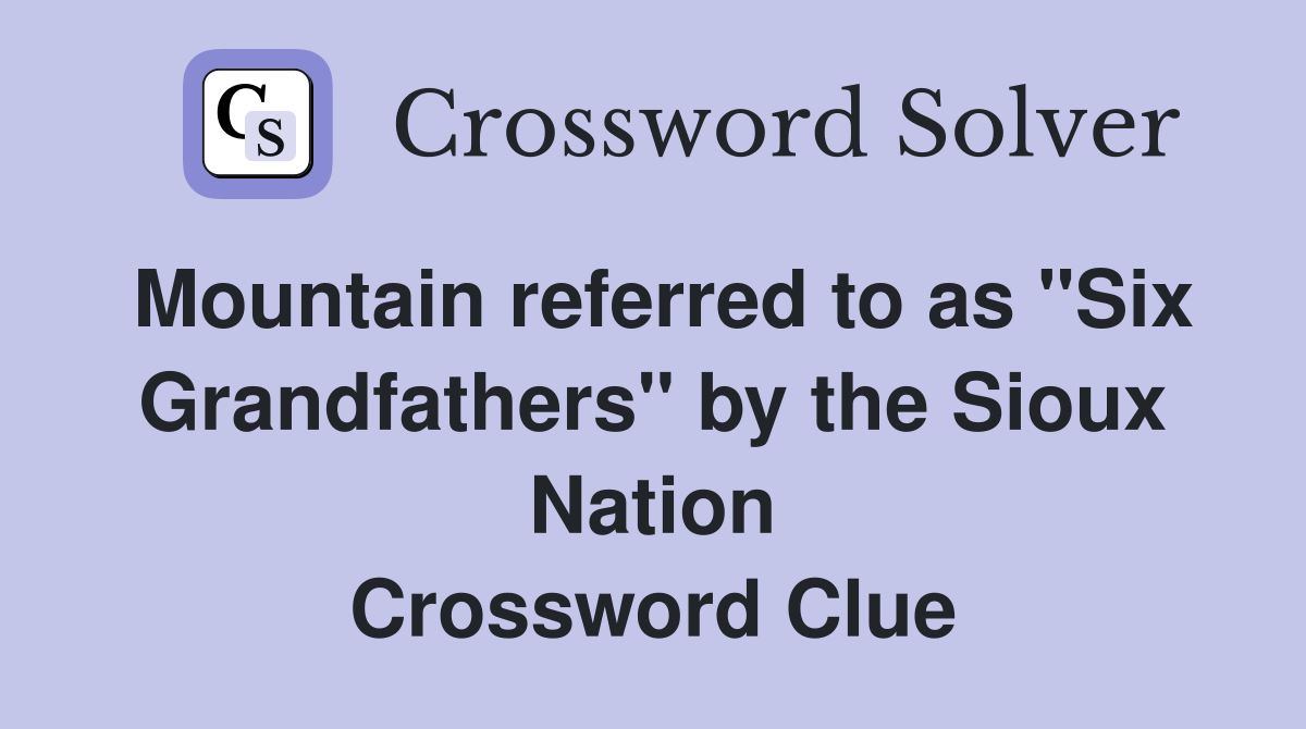 Mountain referred to as "Six Grandfathers" by the Sioux Nation Crossword Clue
