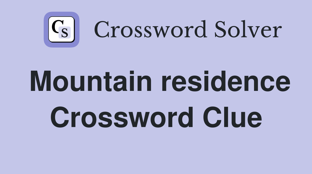 Mountain residence Crossword Clue