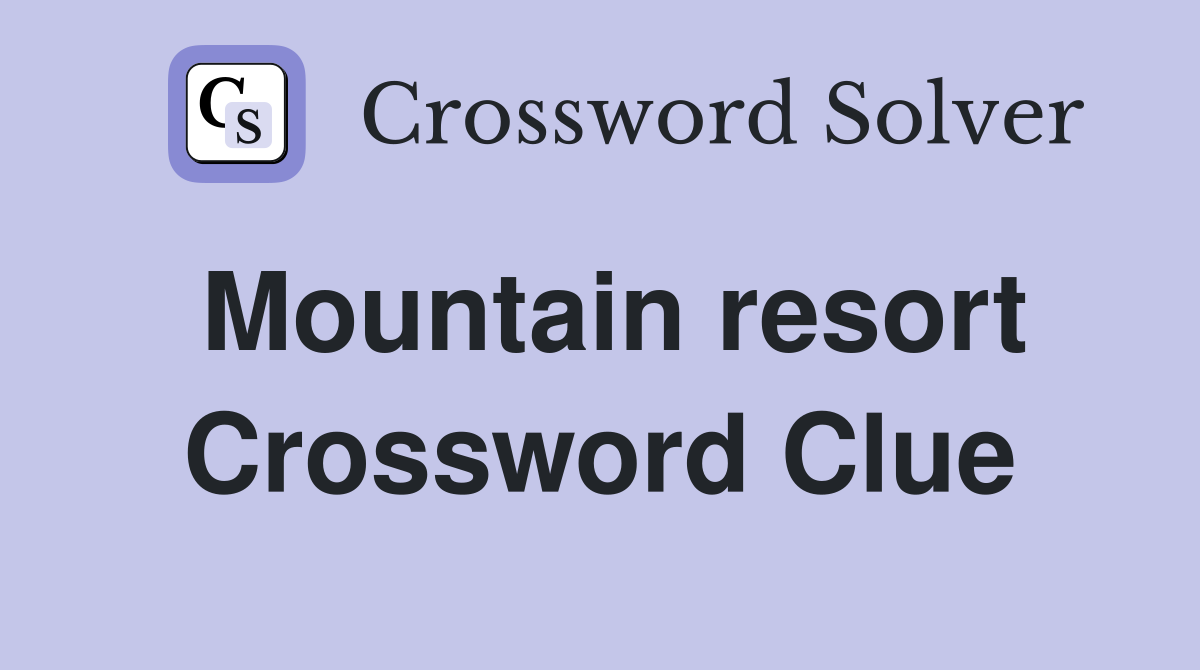 Mountain resort Crossword Clue