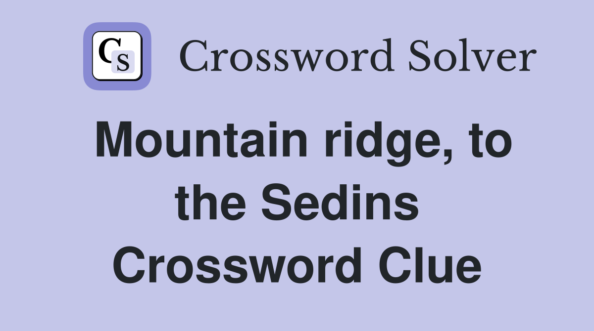 Mountain ridge, to the Sedins Crossword Clue