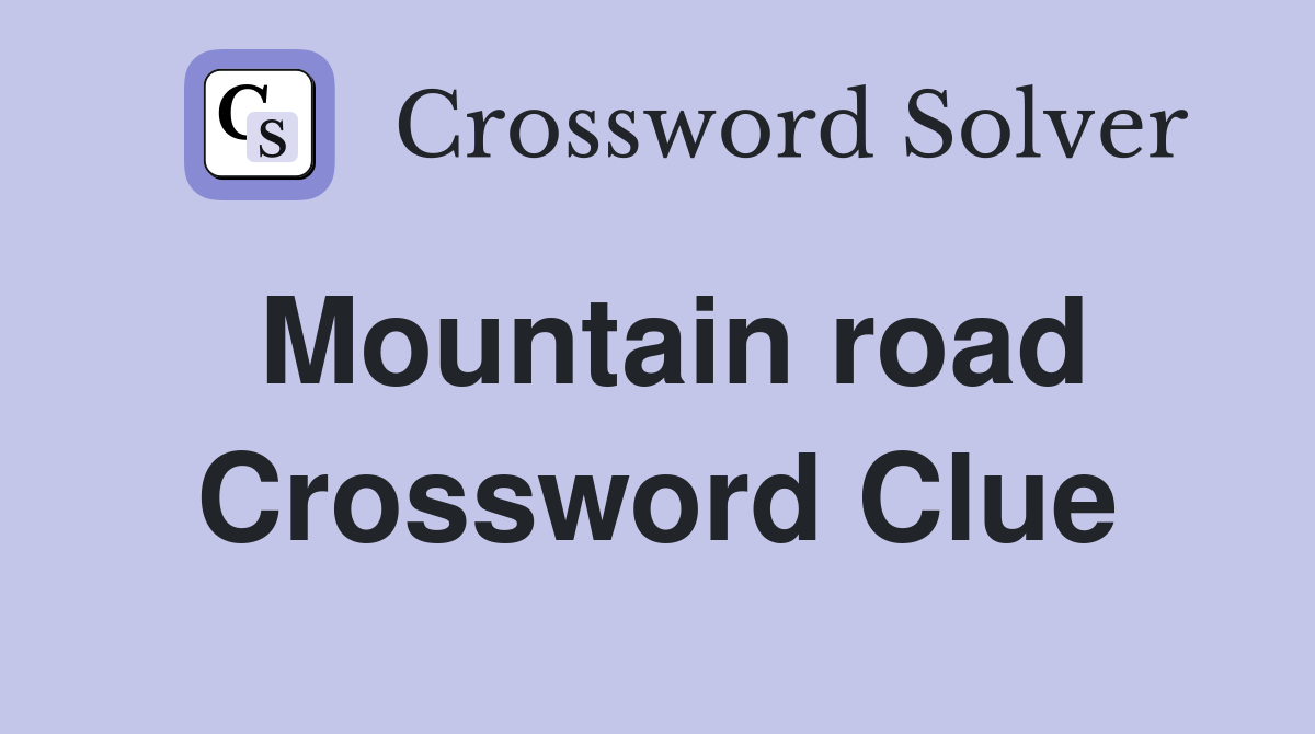 Mountain road Crossword Clue