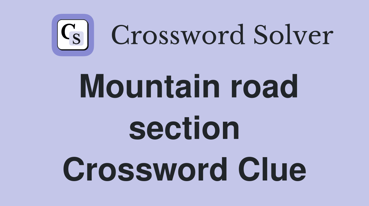 Mountain road section Crossword Clue