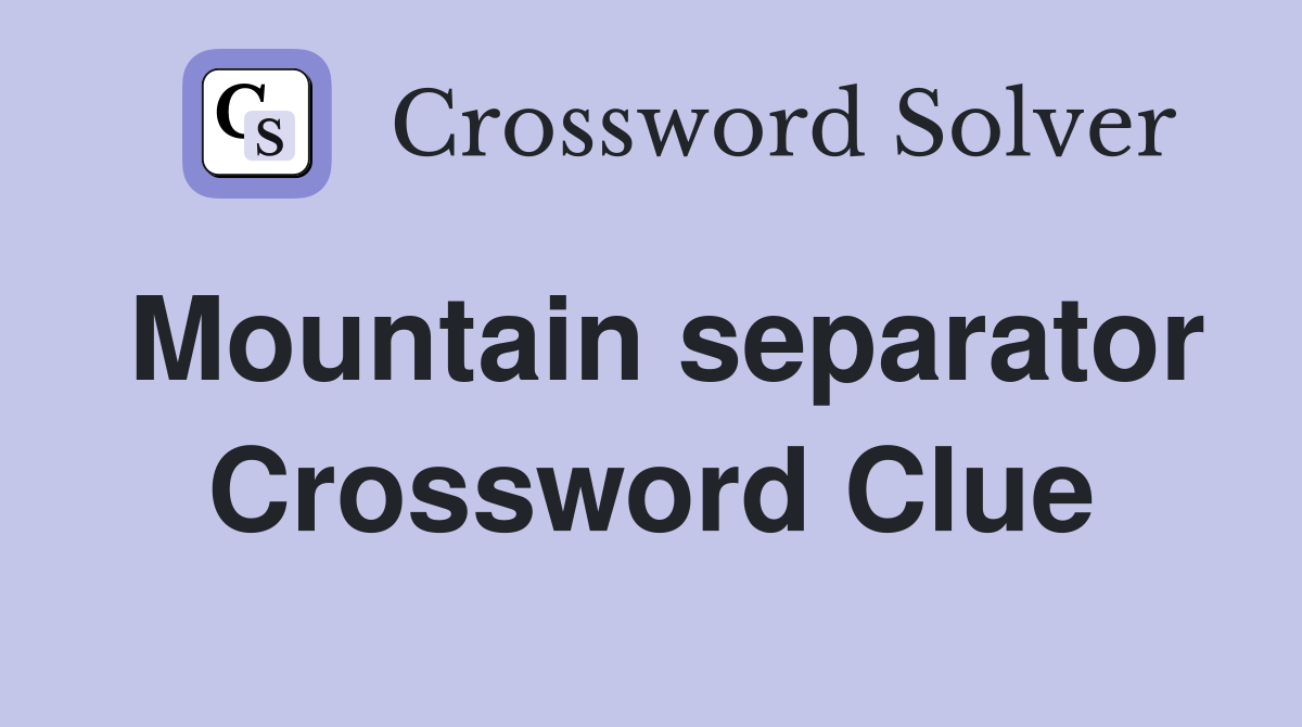 Mountain separator Crossword Clue