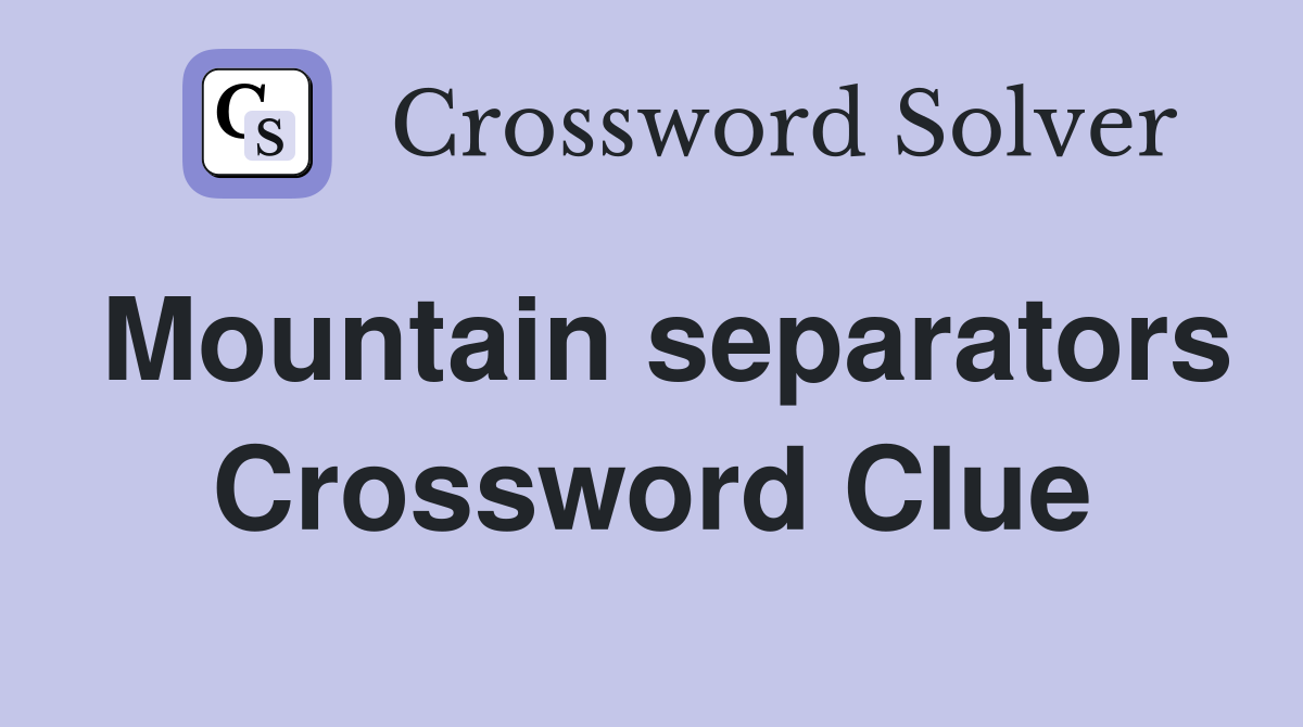Mountain separators Crossword Clue