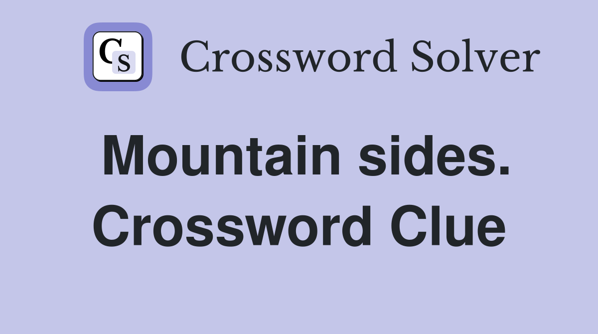 Mountain sides. Crossword Clue