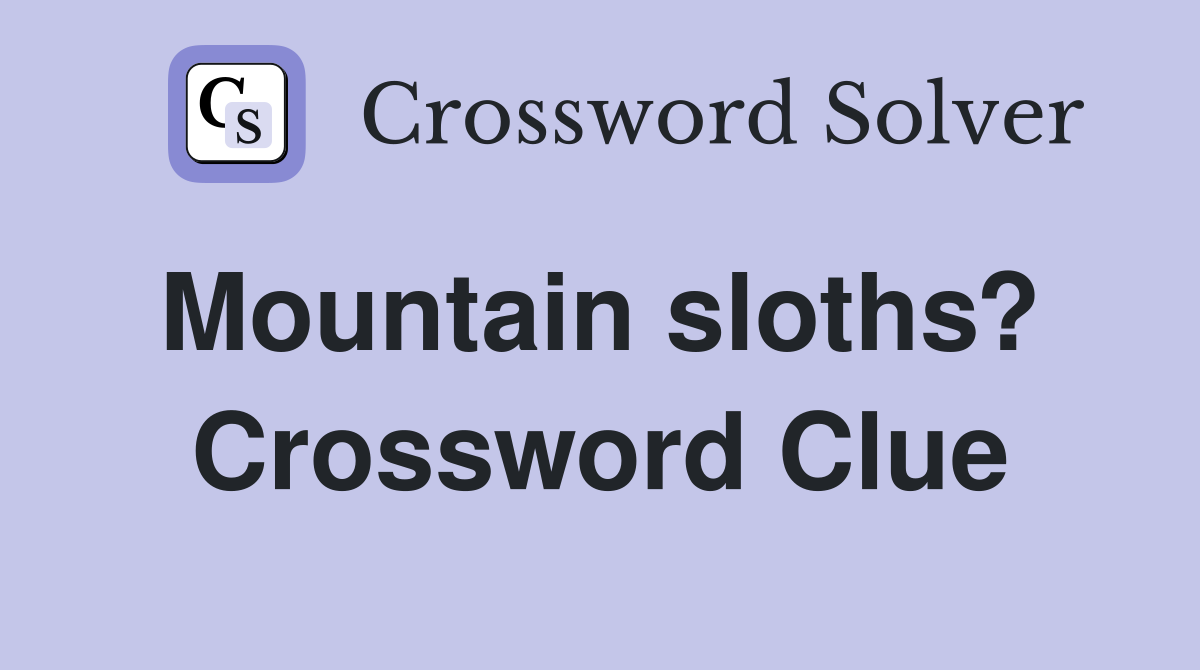Mountain sloths?  Crossword Clue