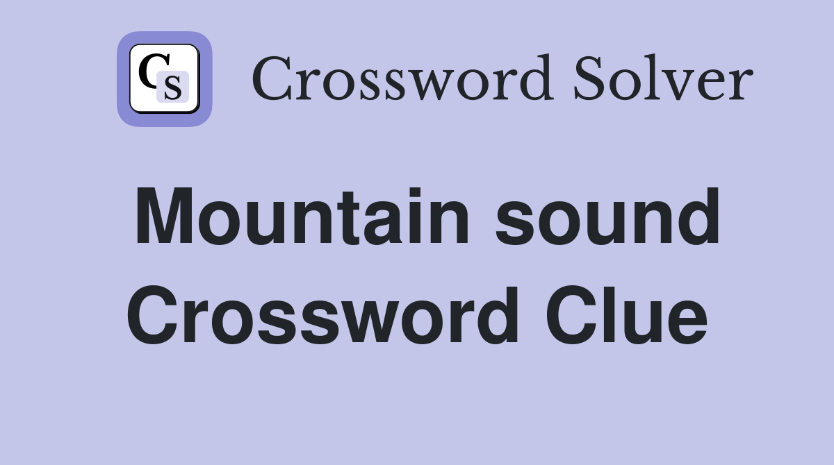 Mountain sound Crossword Clue