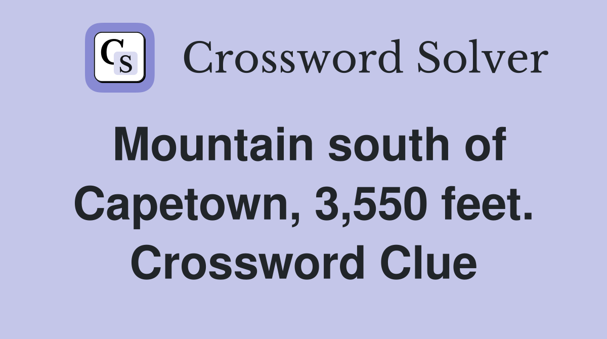 Mountain south of Capetown, 3,550 feet. Crossword Clue