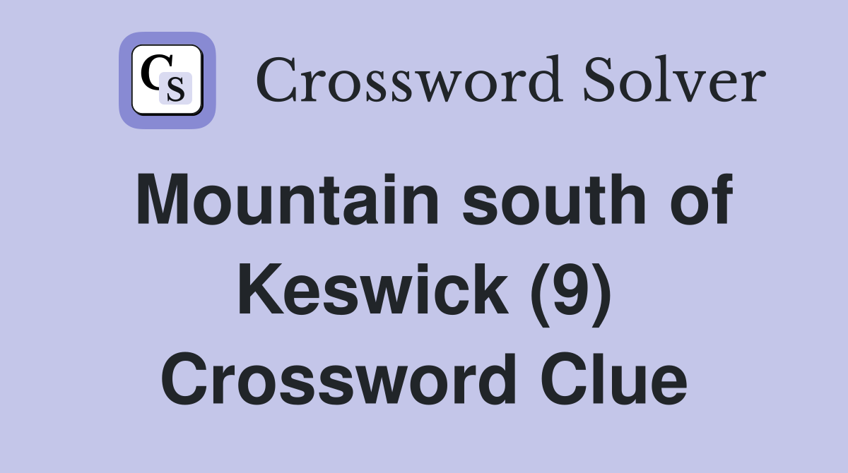 Mountain south of Keswick (9) Crossword Clue