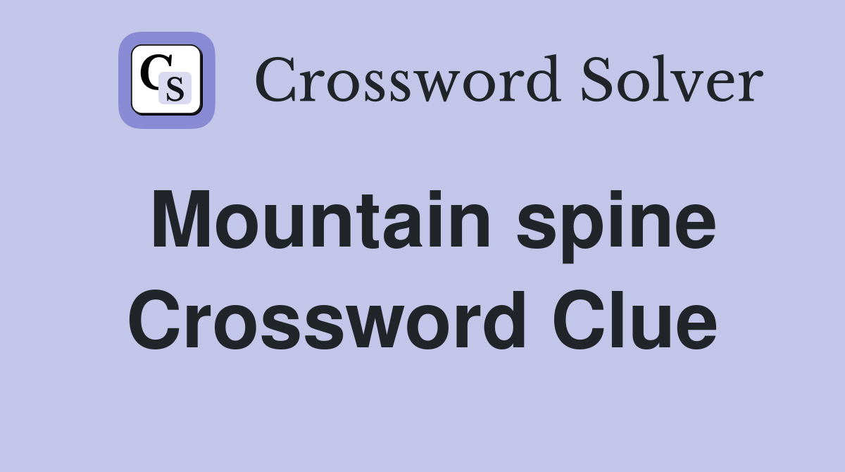 Mountain spine Crossword Clue