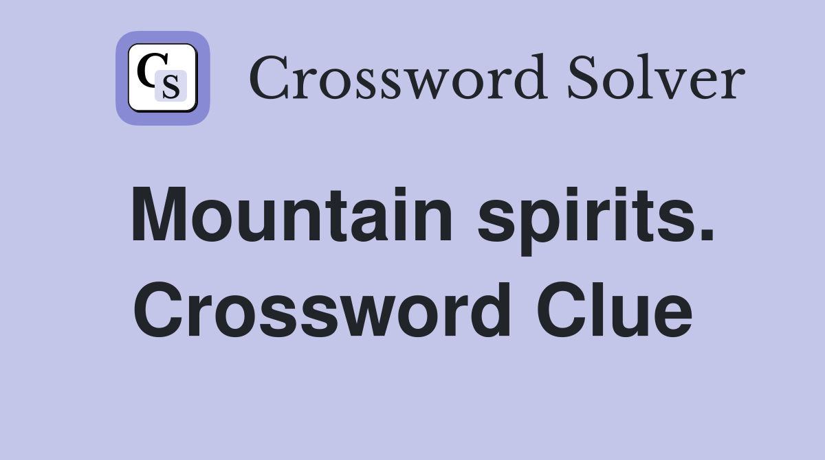 Mountain spirits. Crossword Clue