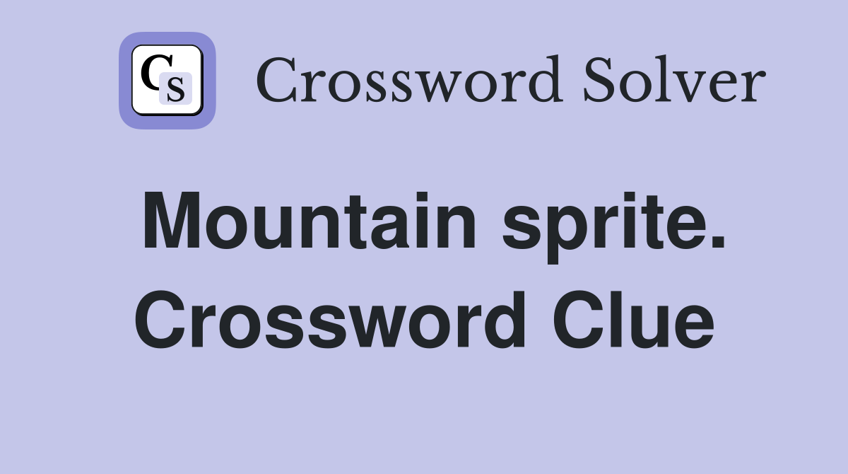 Mountain sprite. Crossword Clue