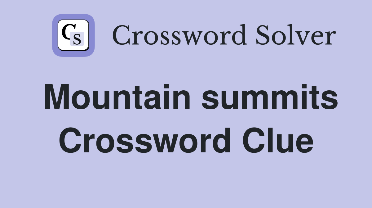 Mountain summits Crossword Clue