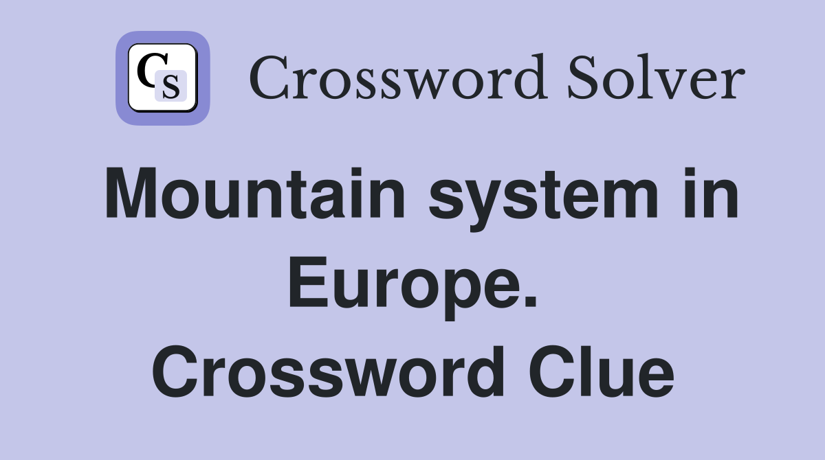 Mountain system in Europe. Crossword Clue