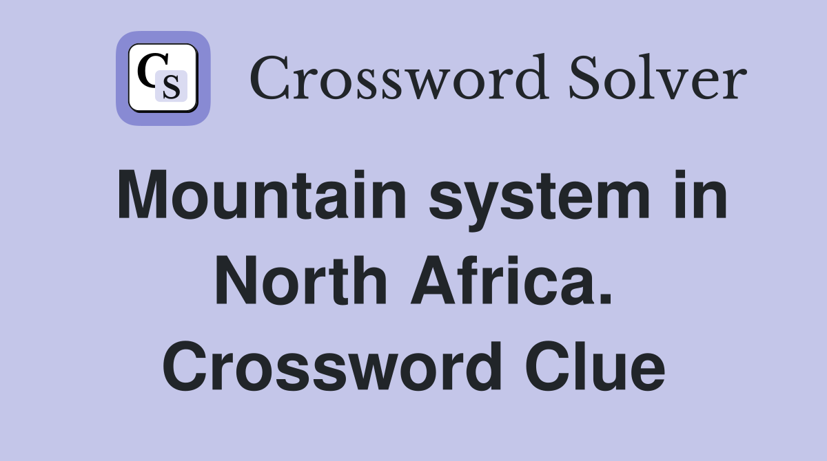 Mountain system in North Africa. Crossword Clue