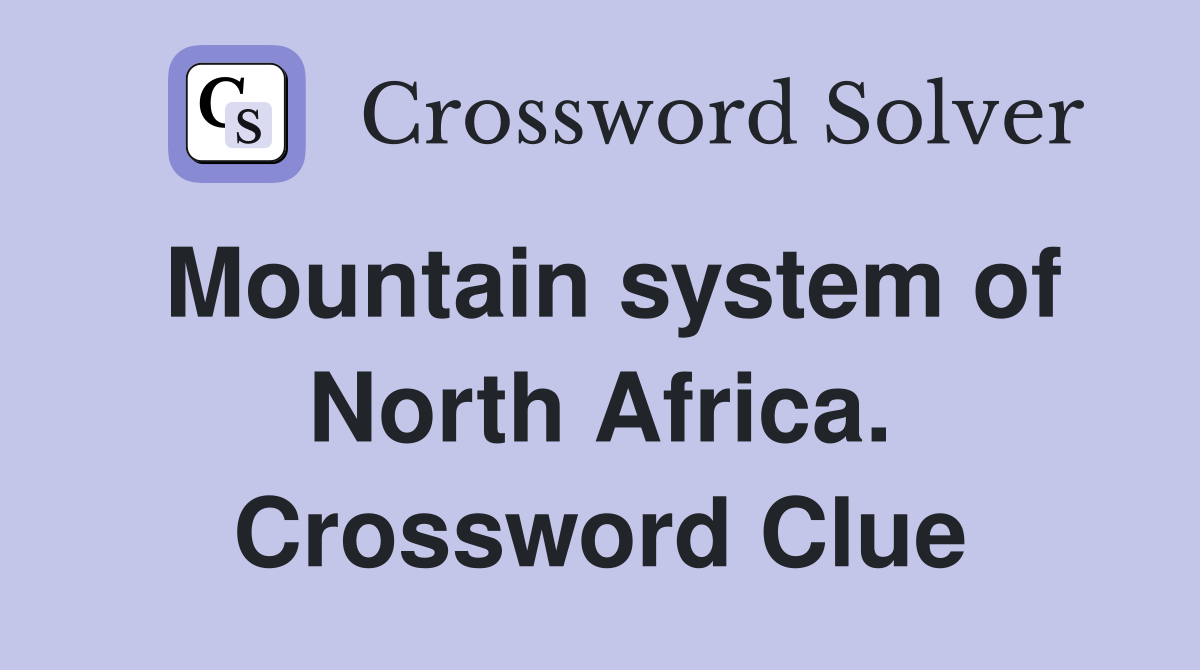 Mountain system of North Africa. Crossword Clue