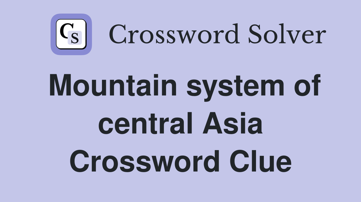 Mountain system of central Asia Crossword Clue