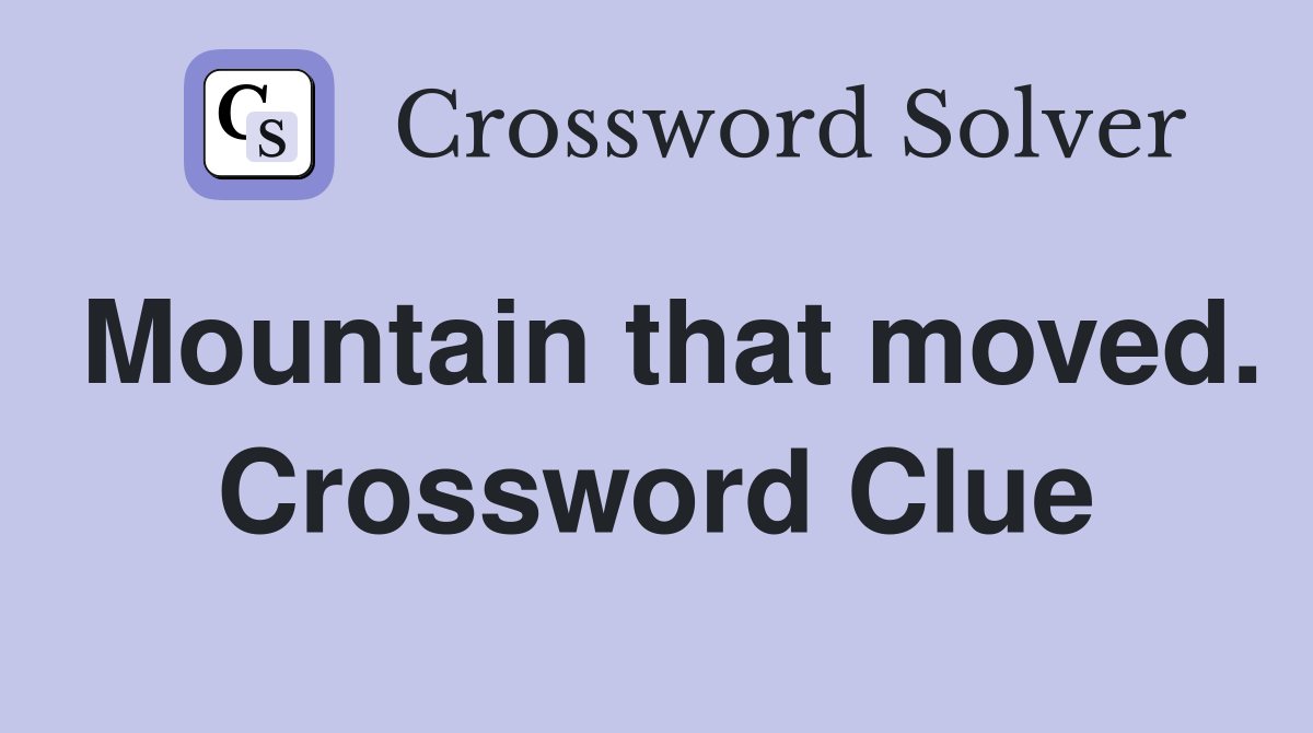 Mountain that moved. Crossword Clue