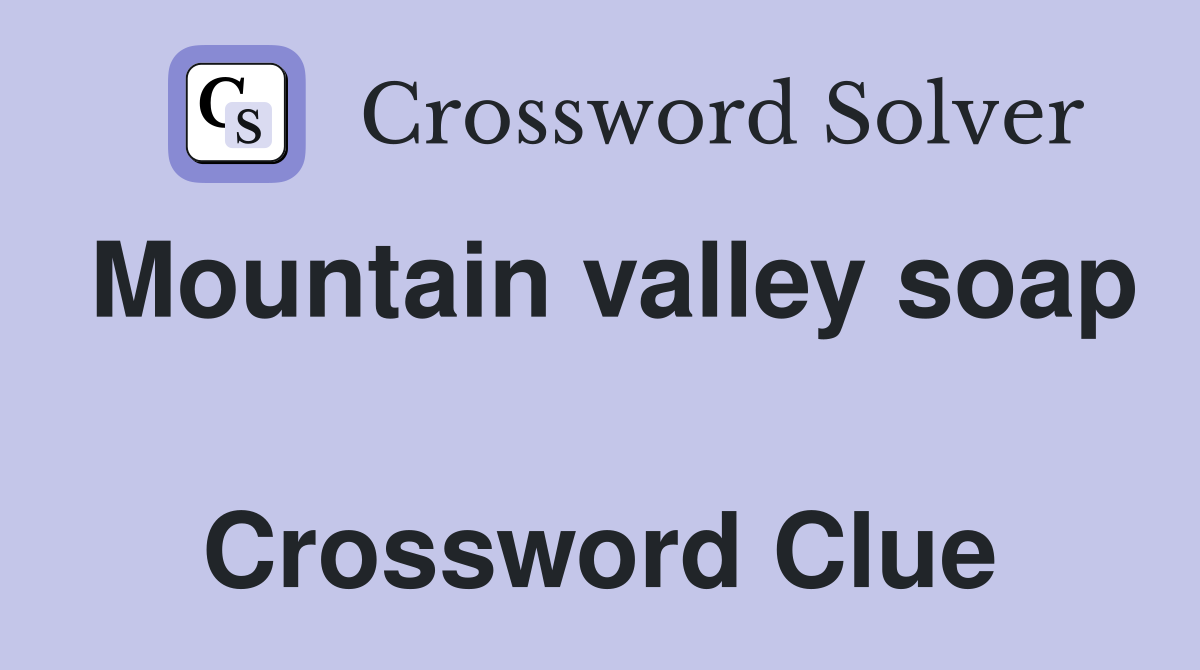 Mountain valley soap  Crossword Clue
