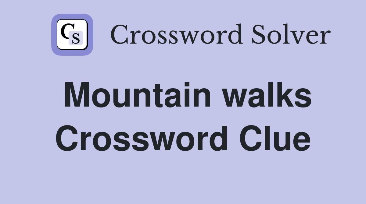 Mountain walks Crossword Clue