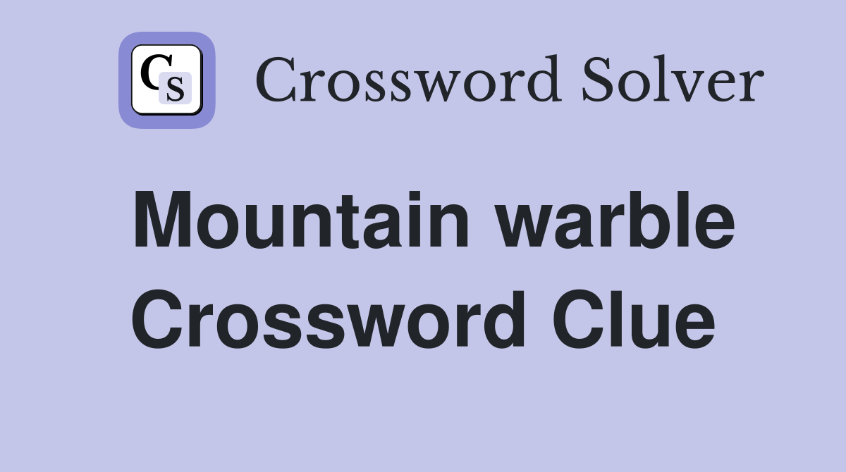 Mountain warble Crossword Clue