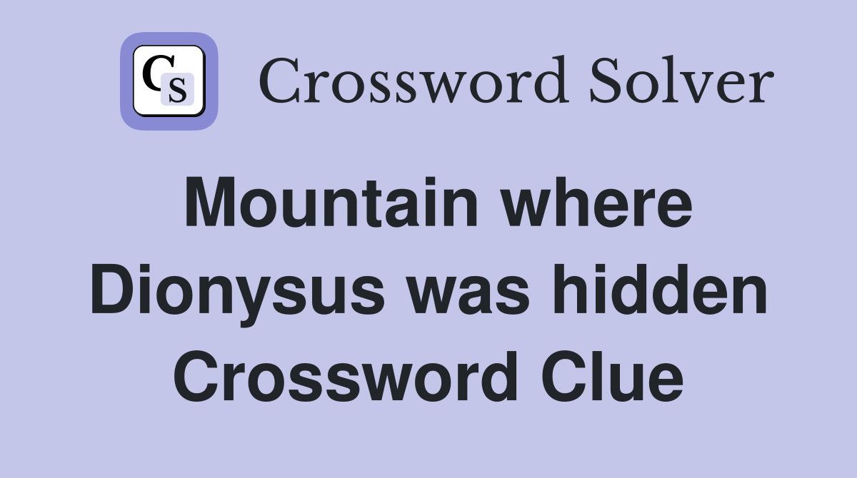 Mountain where Dionysus was hidden Crossword Clue