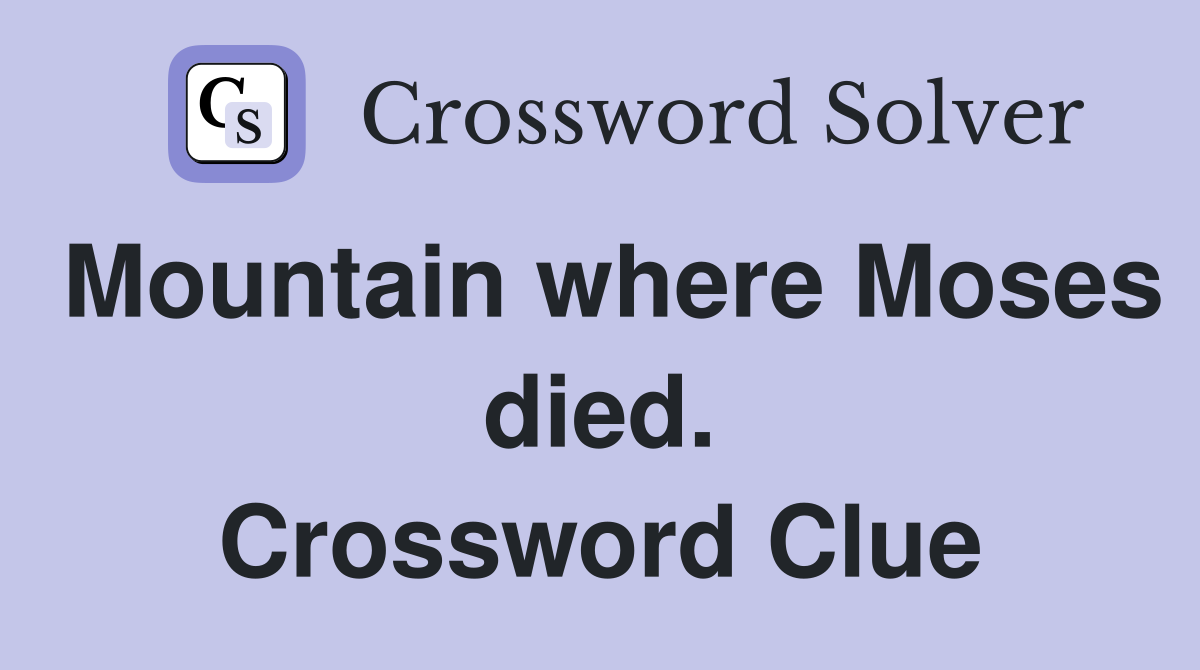 Mountain where Moses died. Crossword Clue
