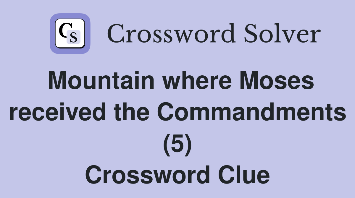 Mountain where Moses received the Commandments (5) Crossword Clue