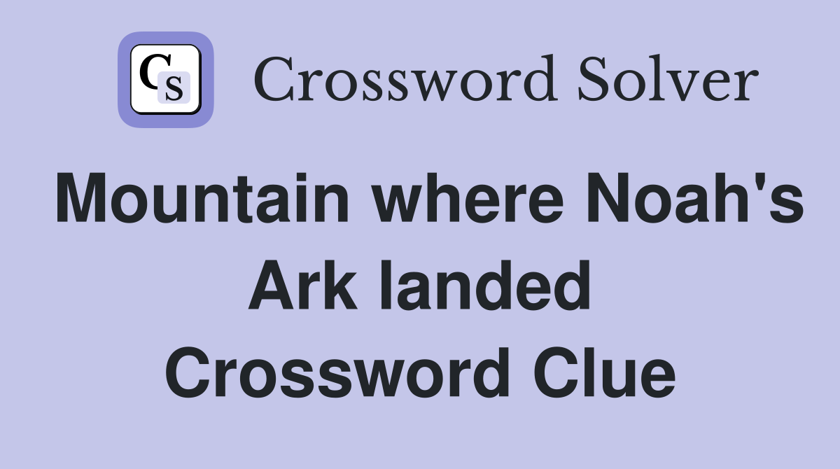 Mountain where Noah's Ark landed Crossword Clue