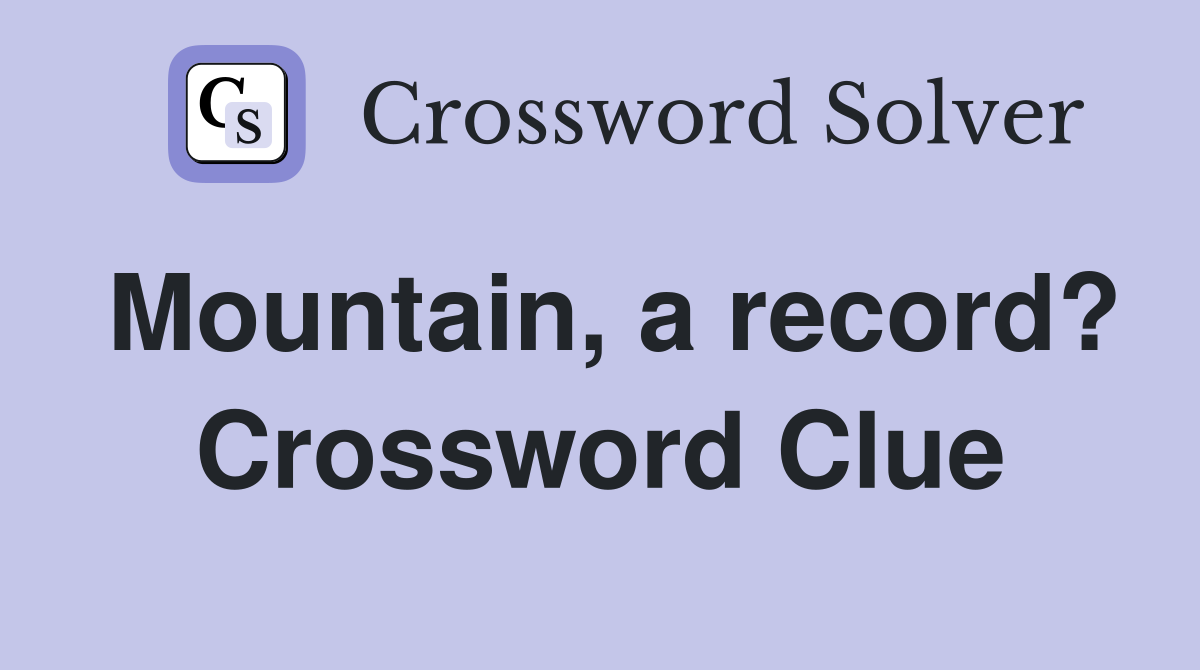 Mountain, a record? Crossword Clue