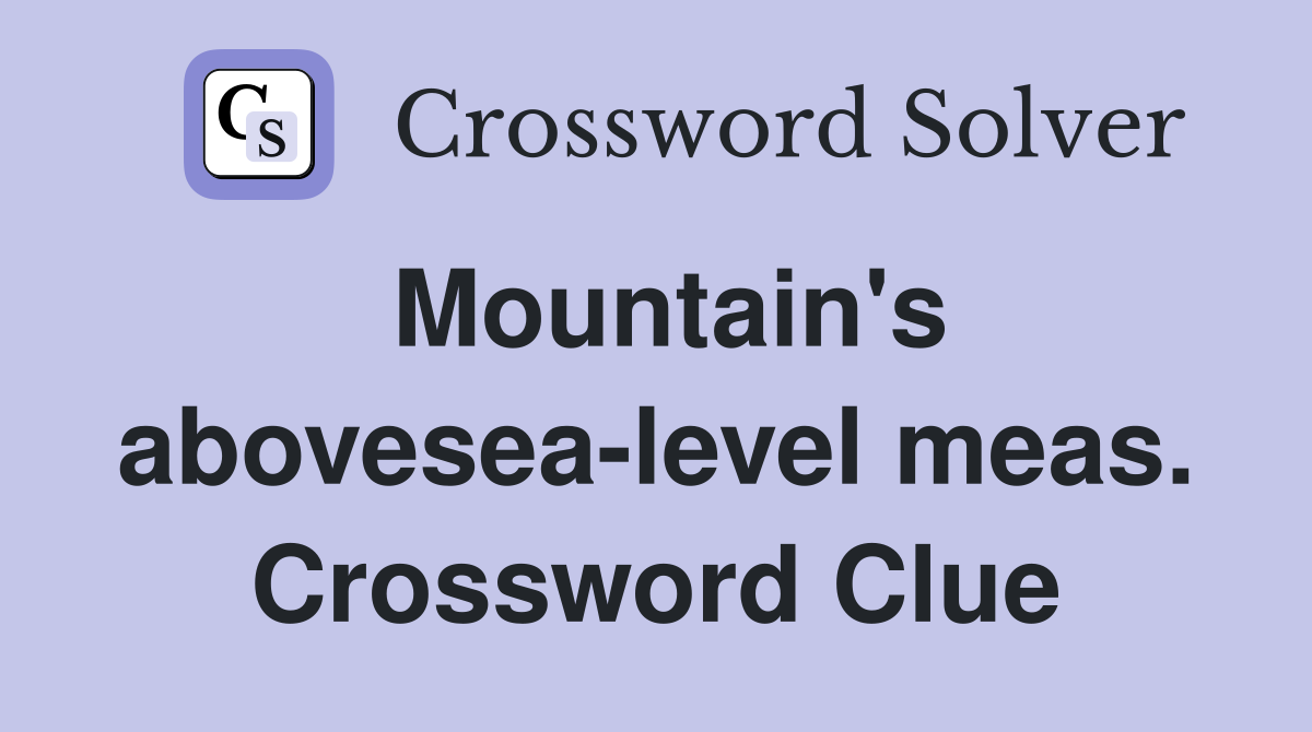 Mountain's abovesea-level meas. Crossword Clue