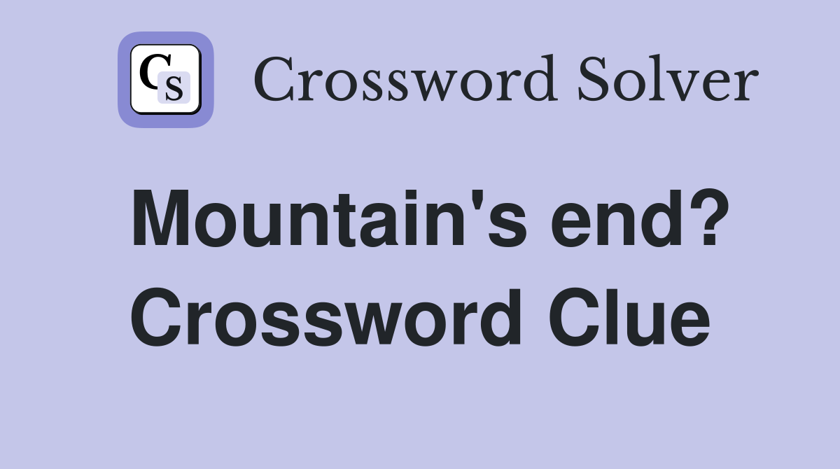Mountain's end? Crossword Clue